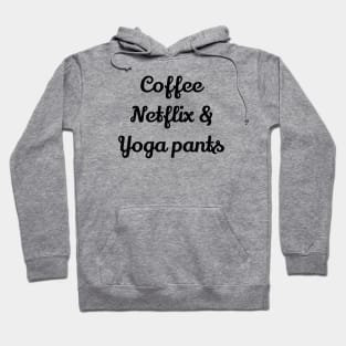 Coffee Netflix And Yoga Pants Hoodie